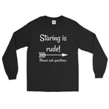 Staring is Rude! Please Ask Questions Special Needs Chronic Illness Unisex Long Sleeved Shirt - Choose Color - Sunshine and Spoons Shop