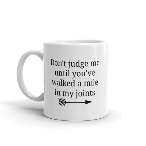 Don't Judge Me Until You've Walked a Mile In My Joints Ehlers Danlos EDS RA Coffee Tea Mug - Choose Size - Sunshine and Spoons Shop