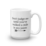 Don't Judge Me Until You've Walked a Mile In My Joints Ehlers Danlos EDS RA Coffee Tea Mug - Choose Size - Sunshine and Spoons Shop