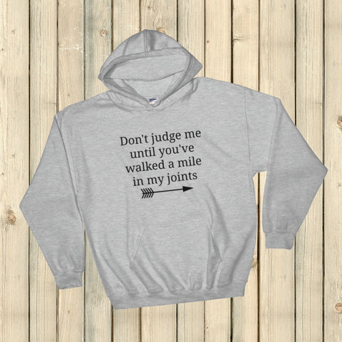 Don't Judge Me Until You've Walked a Mile In My Joints Ehlers Danlos EDS RA Hoodie Sweatshirt - Choose Color - Sunshine and Spoons Shop
