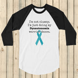 I'm Not Clumsy. This is My Dysautonomia Warrior Dance POTS 3/4 Sleeve Unisex Raglan - Choose Color - Sunshine and Spoons Shop