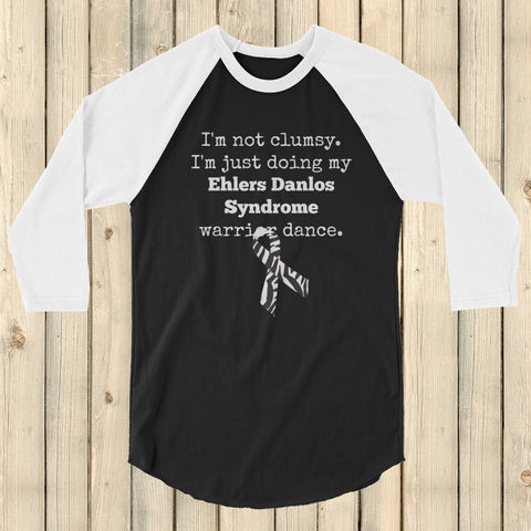 I'm Not Clumsy. This is My EDS Warrior Dance Ehlers Danlos 3/4 Sleeve Unisex Raglan - Choose Color - Sunshine and Spoons Shop