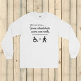 Some Wheelchair Users Can Walk Disability Awareness Unisex Long Sleeved Shirt - Choose Color - Sunshine and Spoons Shop