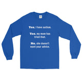 Yes, I Have Autism. No, My Mom Doesn't Want Your Advice Unisex Long Sleeved Shirt - Choose Color - Sunshine and Spoons Shop