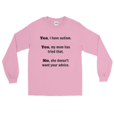 Yes, I Have Autism. No, My Mom Doesn't Want Your Advice Unisex Long Sleeved Shirt - Choose Color - Sunshine and Spoons Shop