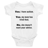 Yes, I Have Autism. No, My Mom Doesn't Want Your Advice Onesie Bodysuit - Choose Color - Sunshine and Spoons Shop