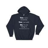 Yes, I Use a Wheelchair And I Can Walk Disability Awareness Hoodie Sweatshirt - Choose Color - Sunshine and Spoons Shop