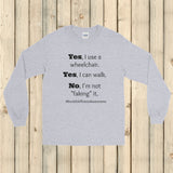 Yes, I Use a Wheelchair And I Can Walk Disability Unisex Long Sleeved Shirt - Choose Color - Sunshine and Spoons Shop