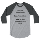 Yes, I'm Homeschooled and Socialized 3/4 Sleeve Unisex Raglan - Choose Color - Sunshine and Spoons Shop