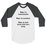Yes, I'm Homeschooled and Socialized 3/4 Sleeve Unisex Raglan - Choose Color - Sunshine and Spoons Shop