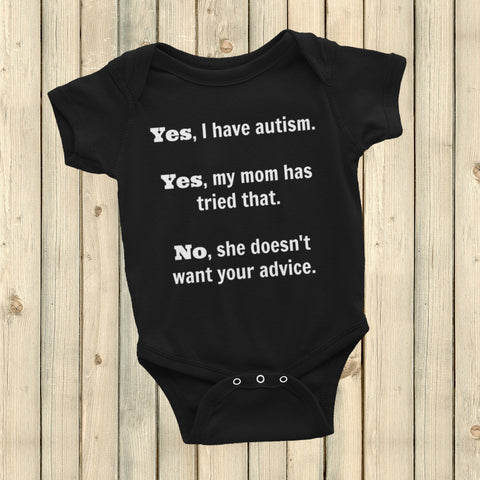 Yes, I Have Autism. No, My Mom Doesn't Want Your Advice Onesie Bodysuit - Choose Color - Sunshine and Spoons Shop